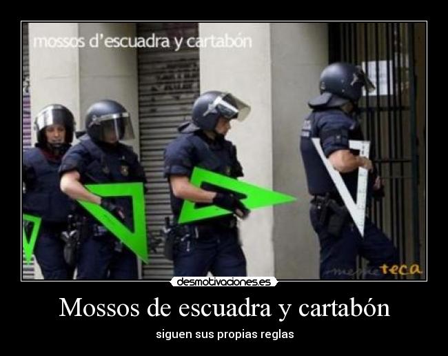 Mossos de escuadra y cartabón - siguen sus propias reglas