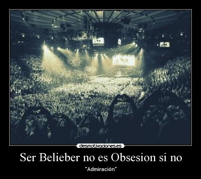 Ser Belieber no es Obsesion si no -