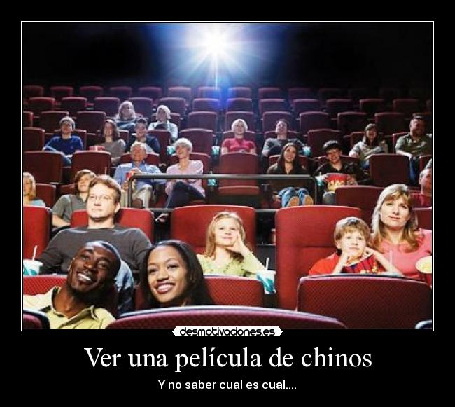 Ver una película de chinos - Y no saber cual es cual....