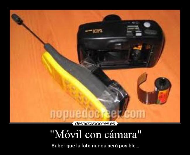 Móvil con cámara - Saber que la foto nunca será posible...