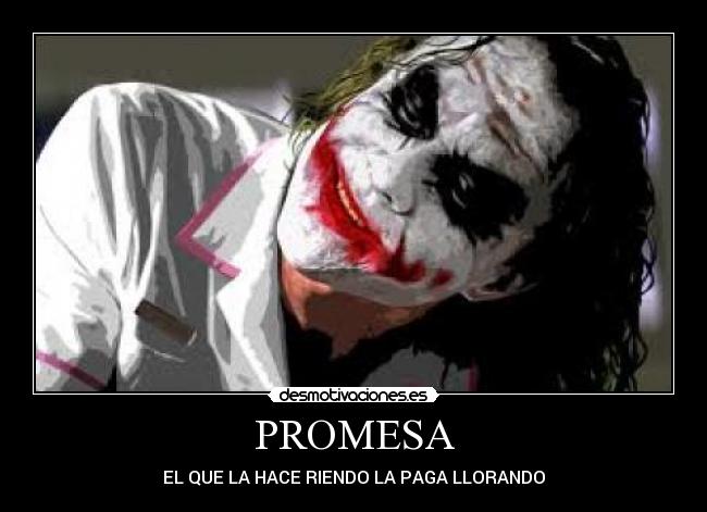PROMESA - EL QUE LA HACE RIENDO LA PAGA LLORANDO