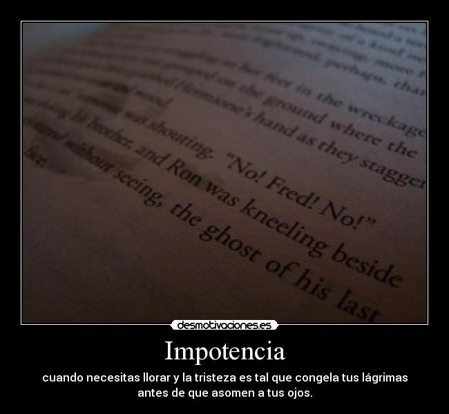 carteles impotencia fred weasley muerte harry potter tristeza llorar lagrimas infancia siempre rowling mala desmotivaciones