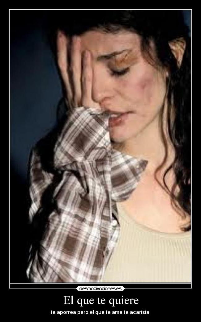 El que te quiere - te aporrea pero el que te ama te acarisia