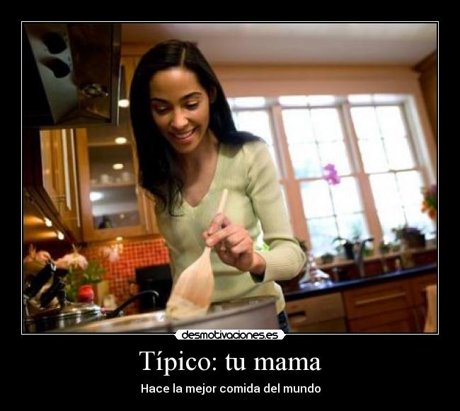 Típico: tu mama - 