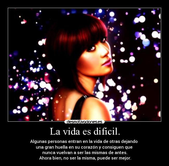 La vida es dificil. - 