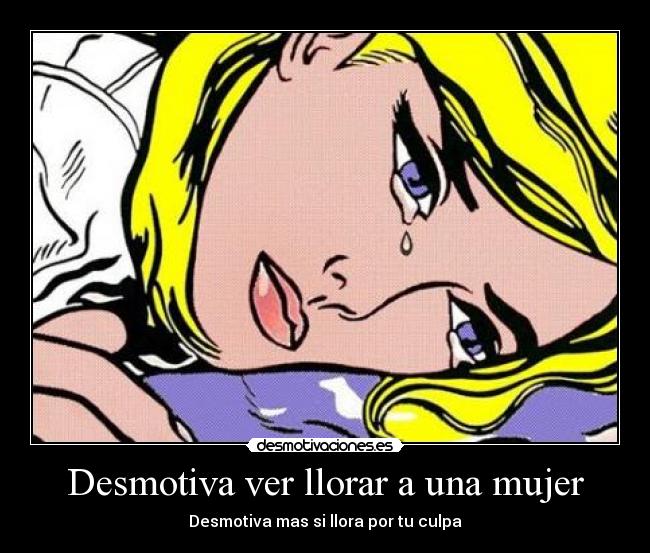 Desmotiva ver llorar a una mujer -