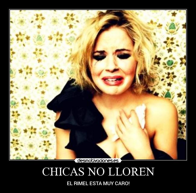 CHICAS NO LLOREN - EL RIMEL ESTA MUY CARO!