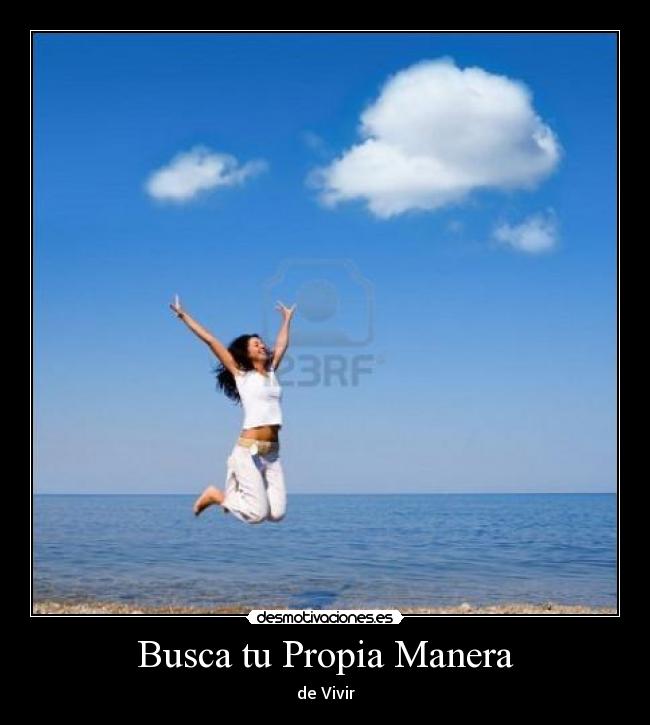 Busca tu Propia Manera - de Vivir