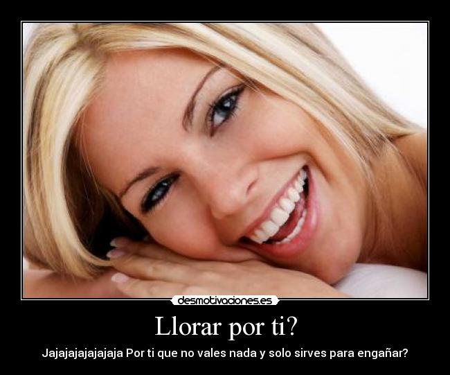 Llorar por ti? -