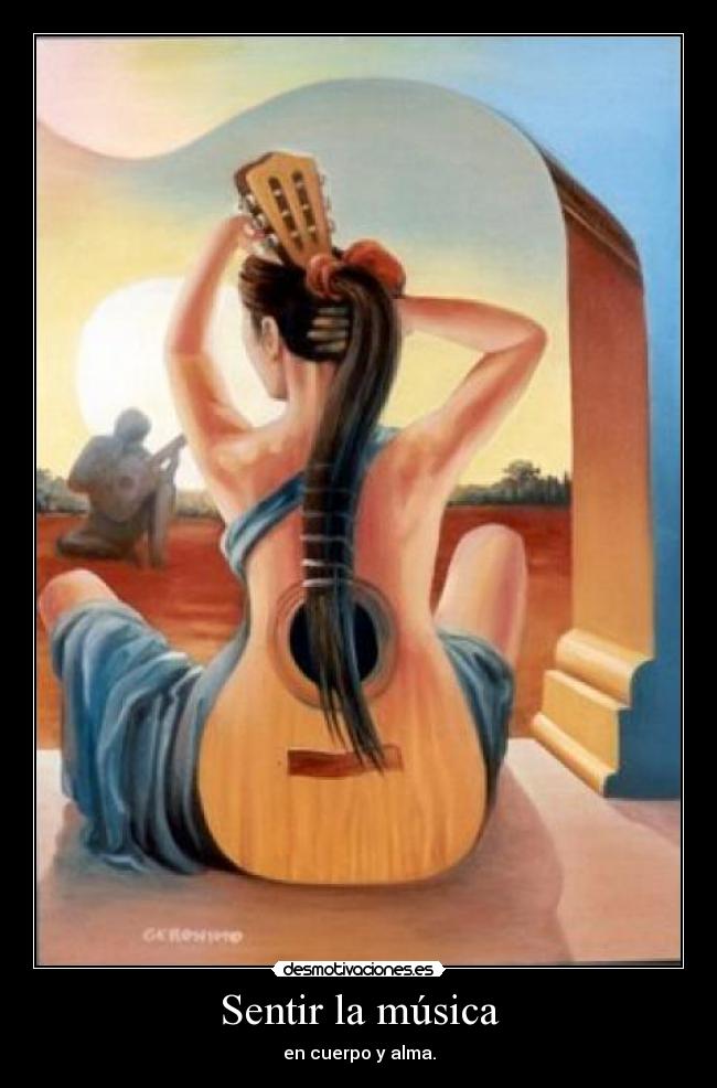 Sentir la música - en cuerpo y alma.