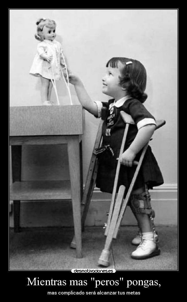 Mientras mas peros pongas, -