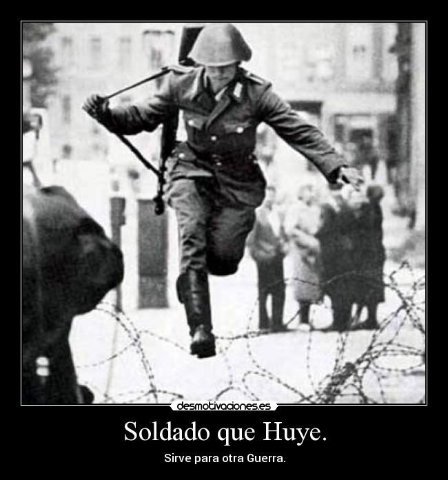 Soldado que Huye. - Sirve para otra Guerra.