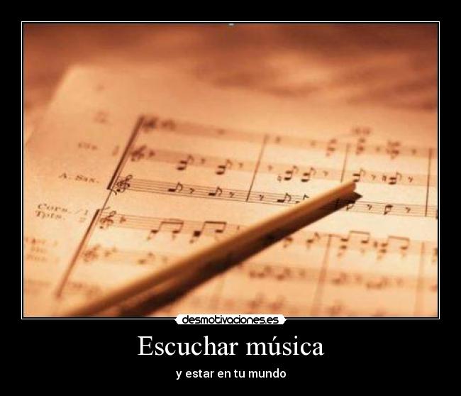 Escuchar música - y estar en tu mundo