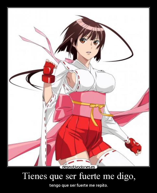 Tienes que ser fuerte me digo, -