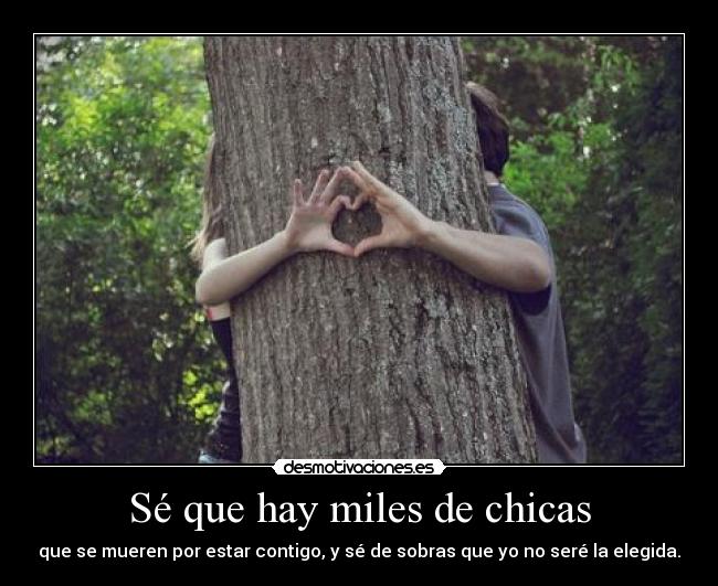 Sé que hay miles de chicas -