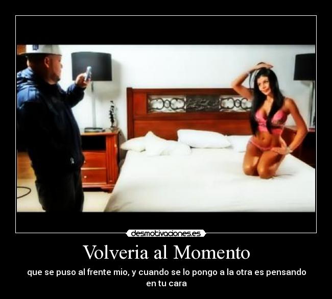 carteles volveria momento que puso frente mio cuando pongo otra pensando cara desmotivaciones