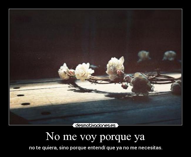 No me voy porque ya -