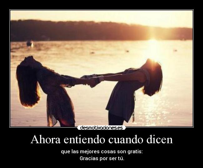 Ahora entiendo cuando dicen - 