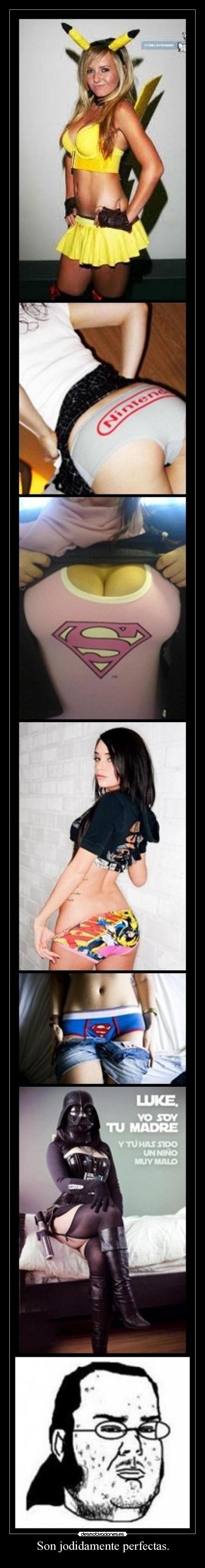 Son jodidamente perfectas. -