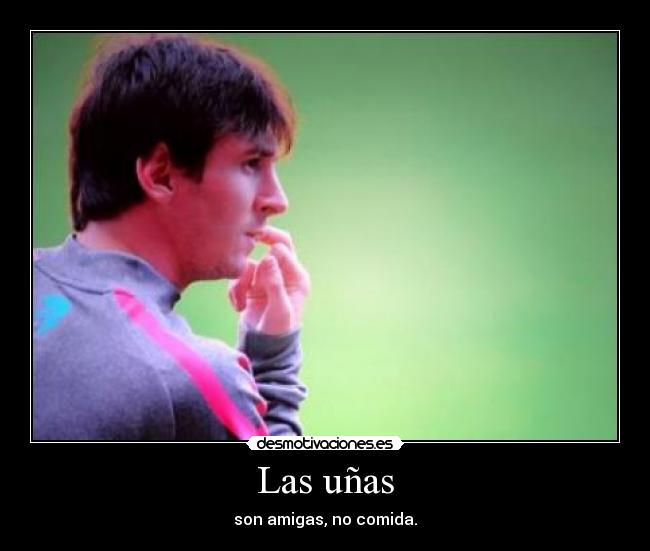 Las uñas - son amigas, no comida.