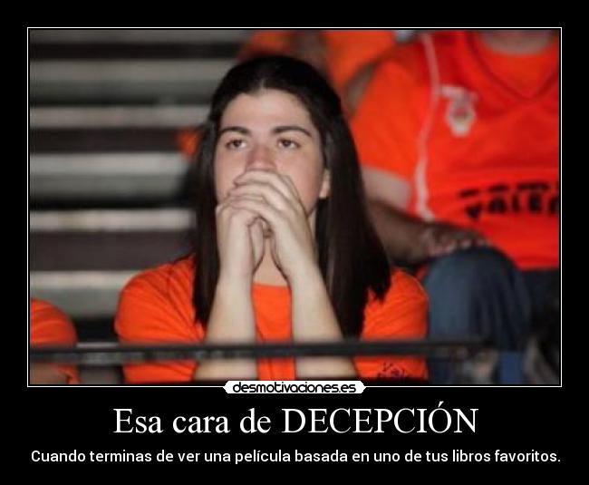 Esa cara de DECEPCIÓN -