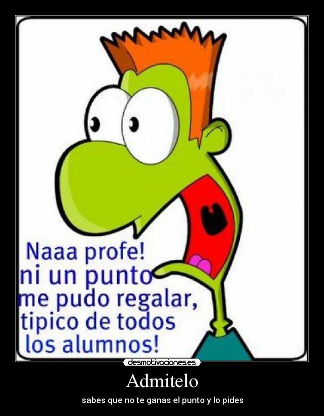 Admitelo - sabes que no te ganas el punto y lo pides
