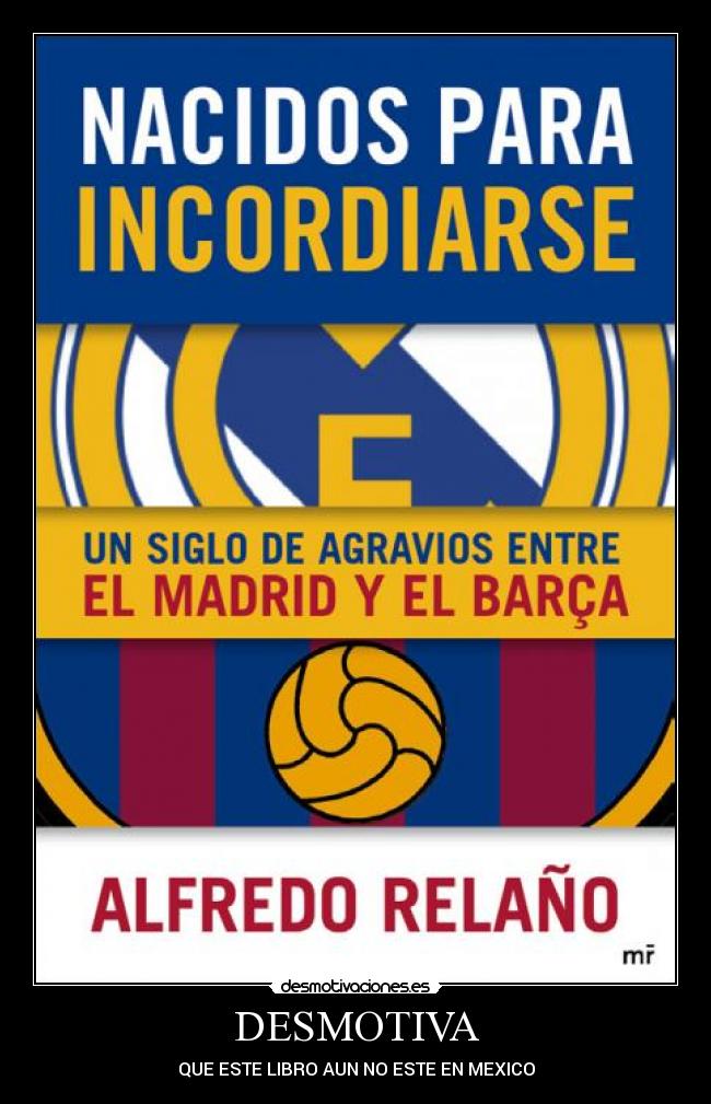 DESMOTIVA - QUE ESTE LIBRO AUN NO ESTE EN MEXICO