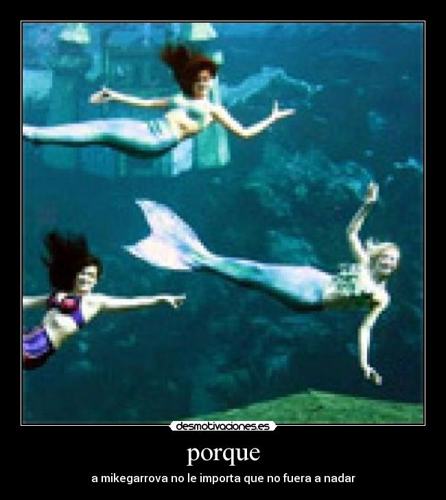 porque - a mikegarrova no le importa que no fuera a nadar