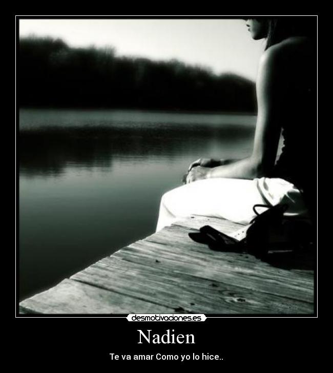 Nadien - Te va amar Como yo lo hice..♥