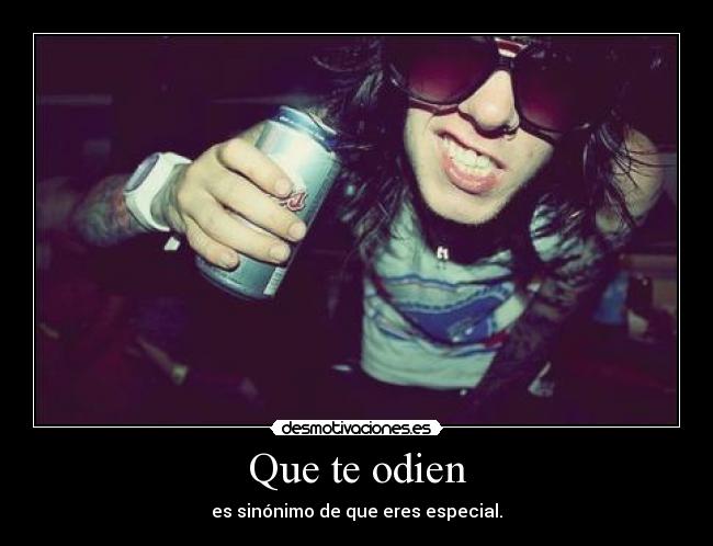 Que te odien - es sinónimo de que eres especial.