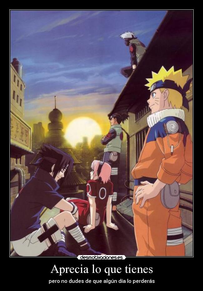 Aprecia lo que tienes - pero no dudes de que algún día lo perderás