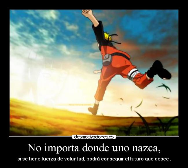 No importa donde uno nazca, - 