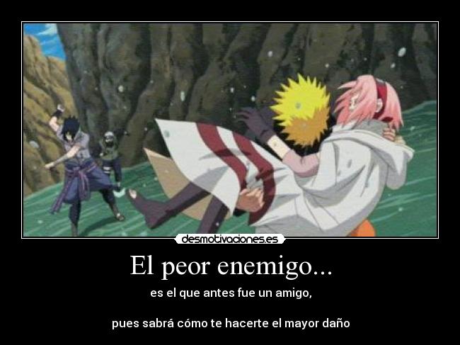 carteles enemigo amigo enemigo peor dano naruto sasuke sakura traicion desmotivaciones