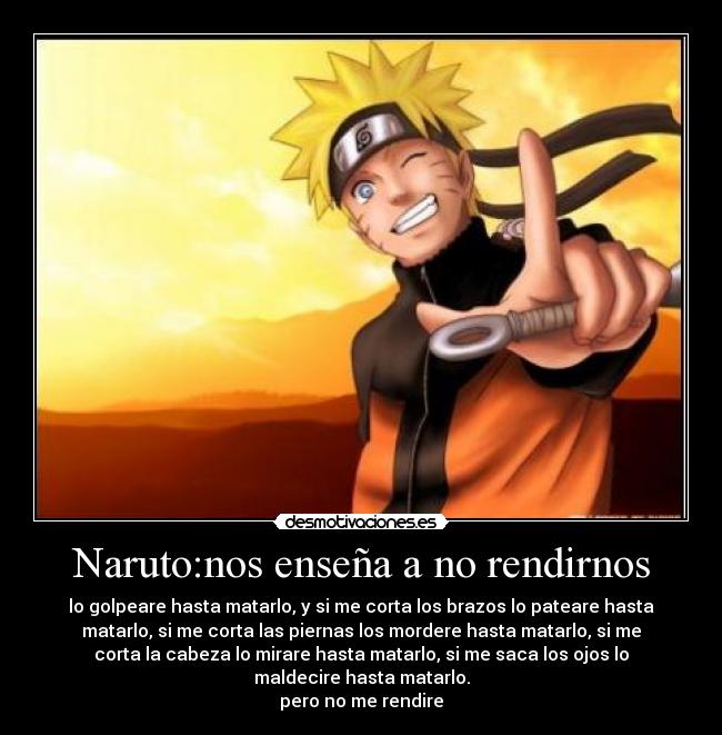 Naruto:nos enseña a no rendirnos - 