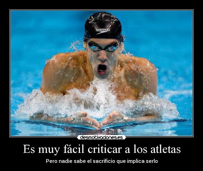 Es muy fácil criticar a los atletas - Pero nadie sabe el sacrificio que implica serlo