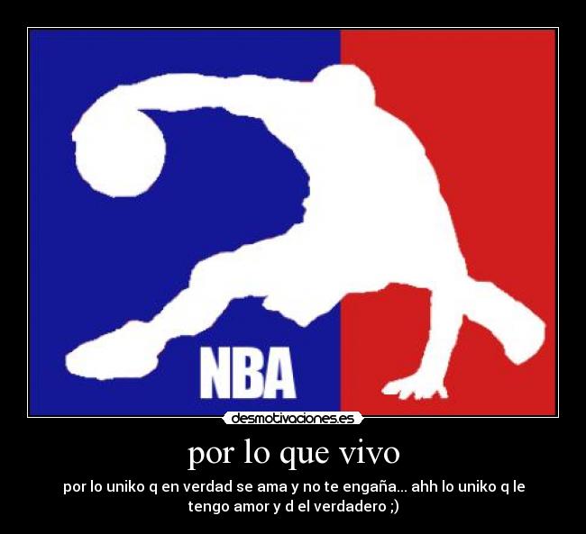 por lo que vivo - por lo uniko q en verdad se ama y no te engaña... ahh lo uniko q le
tengo amor y d el verdadero ;)