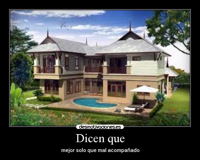 Dicen que - mejor solo que mal acompañado