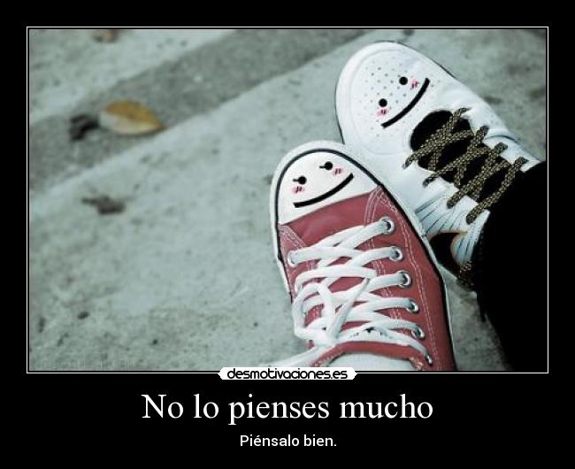 No lo pienses mucho - 