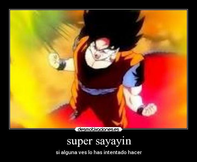 super sayayin - si alguna ves lo has intentado hacer