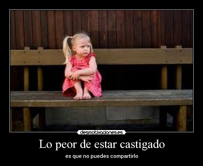 Lo peor de estar castigado - 