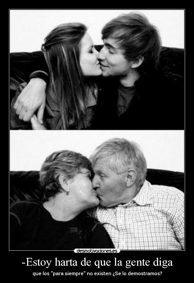 -Estoy harta de que la gente diga -