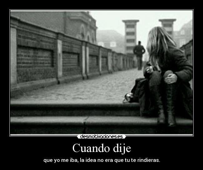 Cuando dije -