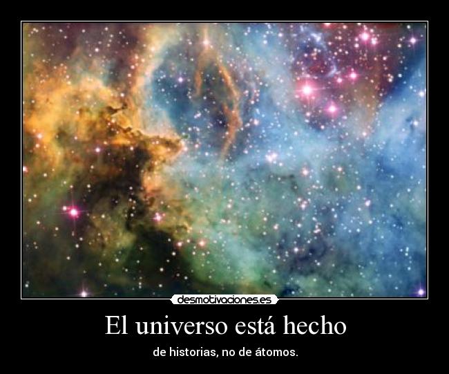 El universo está hecho - 