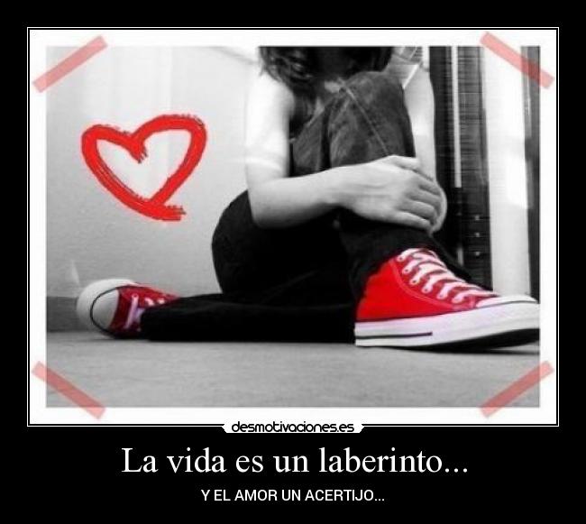 La vida es un laberinto... -