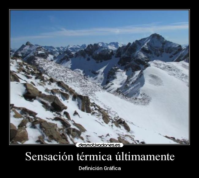 Sensación térmica últimamente -