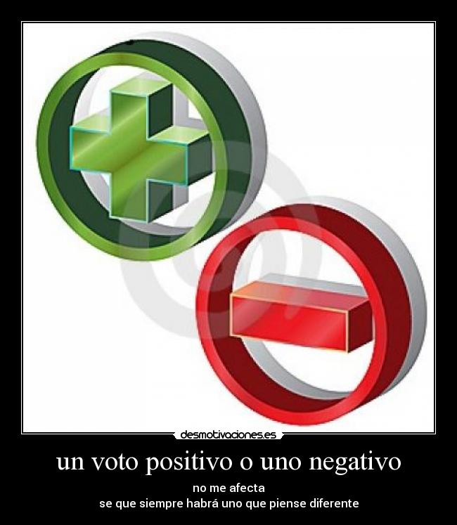 un voto positivo o uno negativo - 