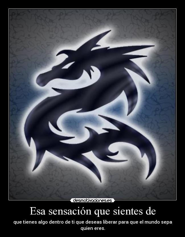 Esa sensación que sientes de -