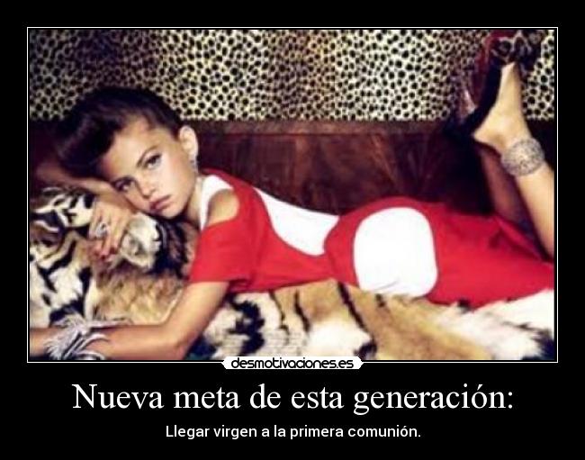 Nueva meta de esta generación: - Llegar virgen a la primera comunión.