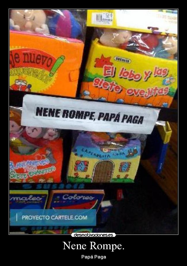 Nene Rompe. - Papá Paga