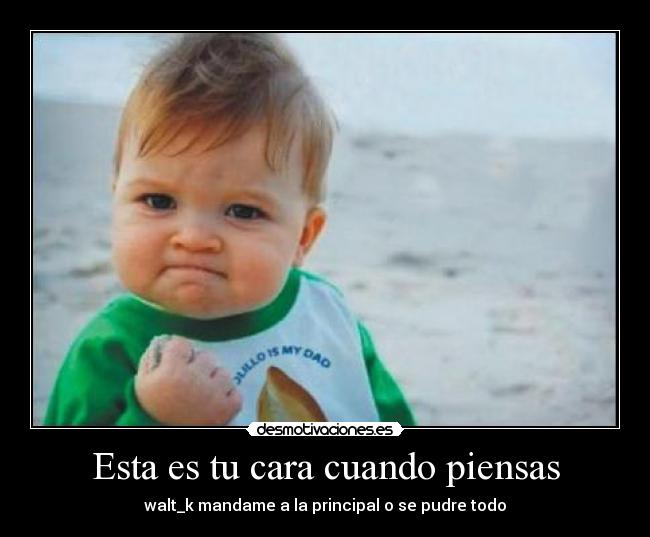 Esta es tu cara cuando piensas -